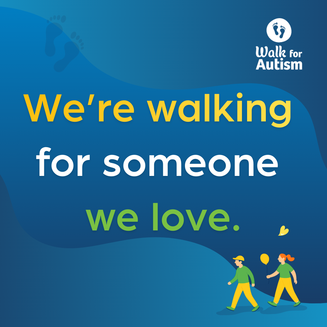 We're walking for someone ...